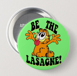 Be The Lasagne Garfield Button