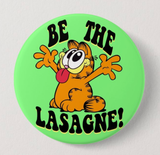 Be The Lasagne Garfield Button